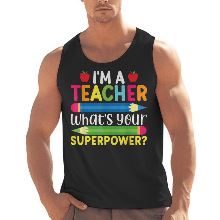 I'm A Teacher What's Your Superpower Back To School Men Tank Top