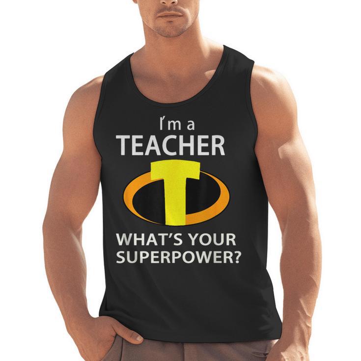 I'm a Teacher What's Your Superpower Teacher Men Tank Top