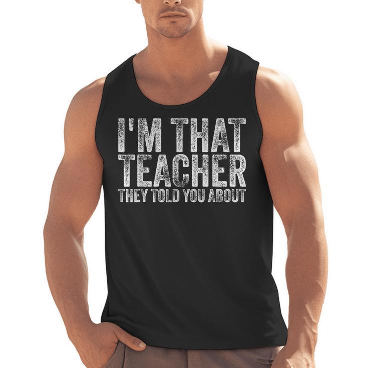 I'm That Teacher They Told You About Back To School For Men Women Men Tank Top