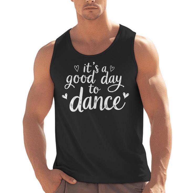 It's A Good Day To Dance Dancer Dancing Dance Teacher Men Tank Top