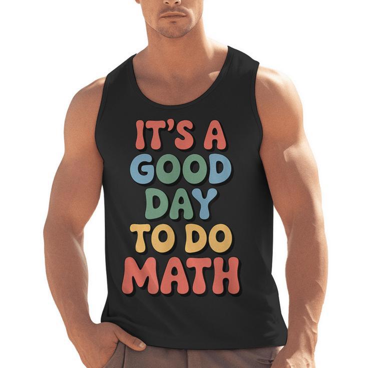 It's A Good Day To Do Math Retro Math Teacher Student Men Tank Top