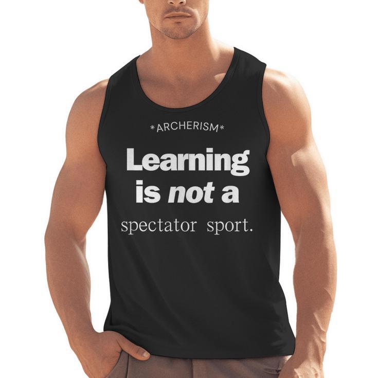 Learning Is Not a Spectator Sport Archerism For Teachers For Men Women Men Tank Top