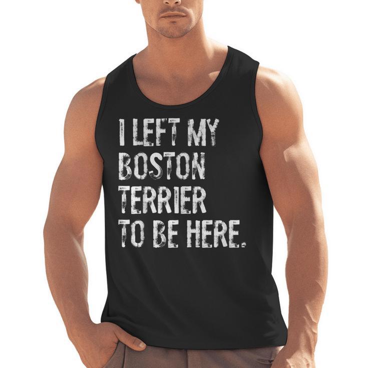 I Left My Boston Terrier To Be Here Men Tank Top, trending gift