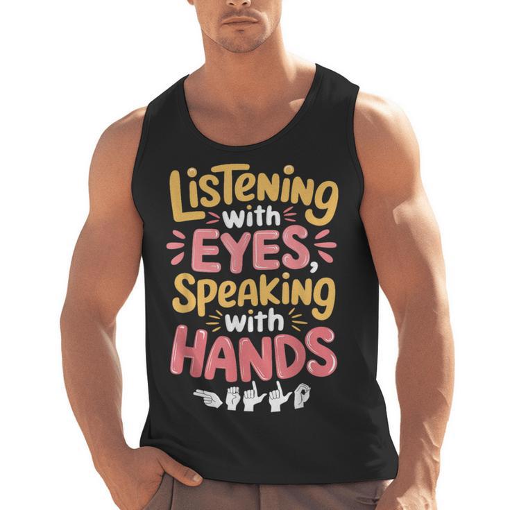 Listening With Eyes ASL Teacher Deaf People ASL Interpreter Men Tank Top