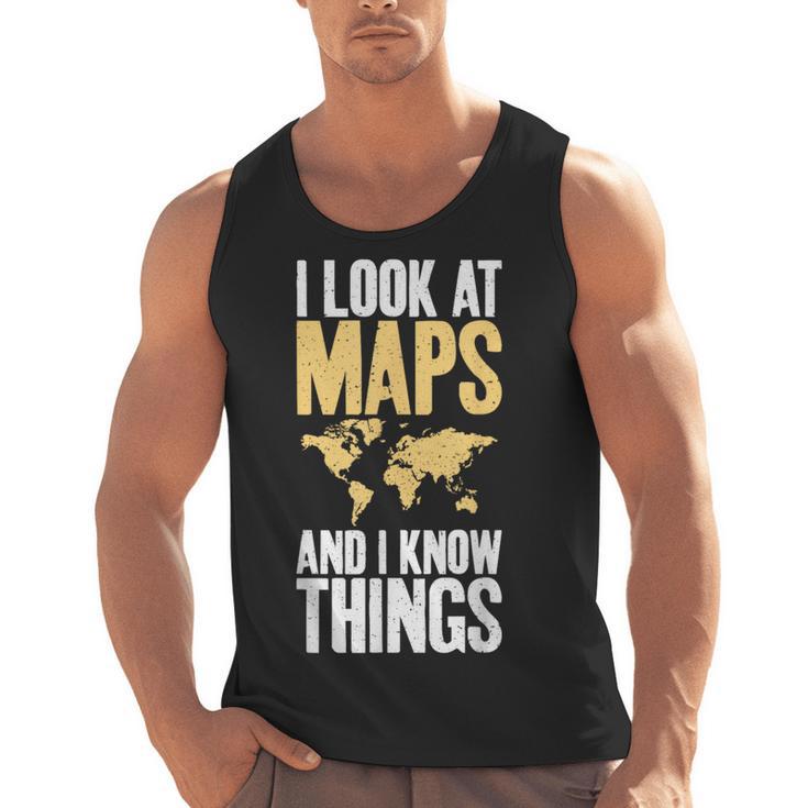 I Look At Maps And i Know Things Teacher Geographer Men Tank Top