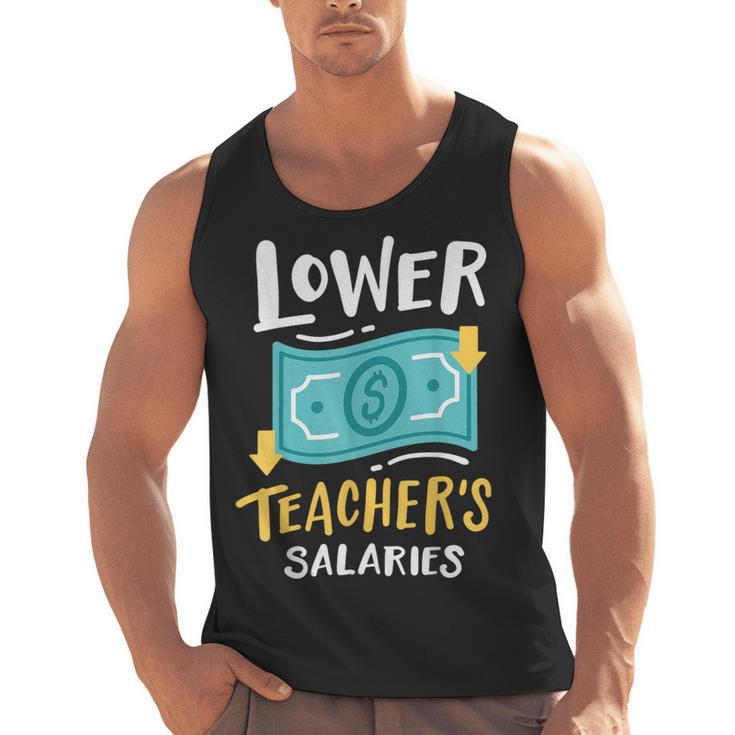 Lower Teacher's Salaries For Men Women Girls Kids Men Tank Top