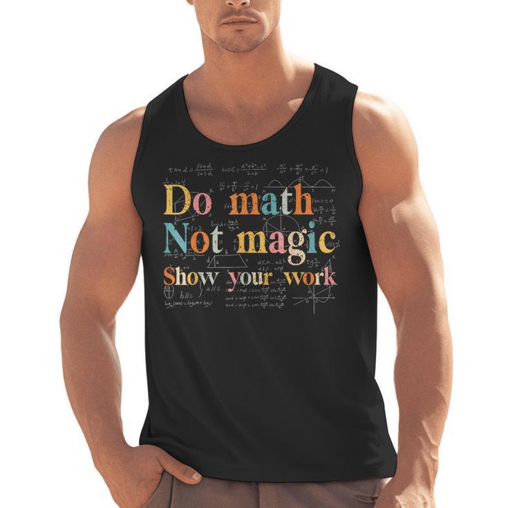 Do Math Not Magic Show Your Work Maths Teacher Student Men Tank Top
