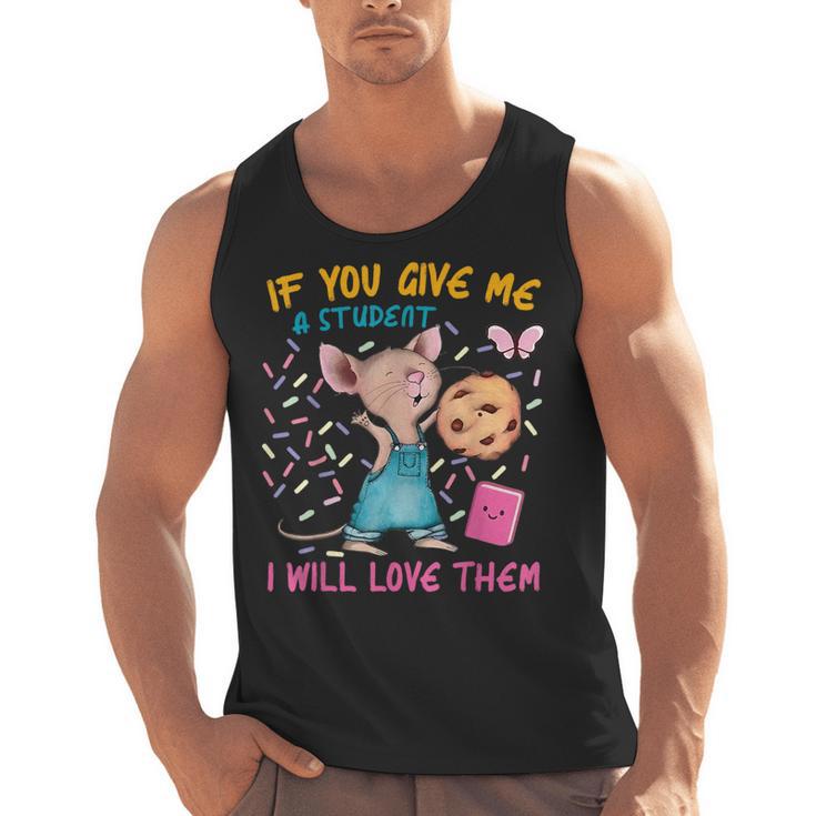 Mouse Teacher If You Give Me A Student I Will Love Them Men Tank Top