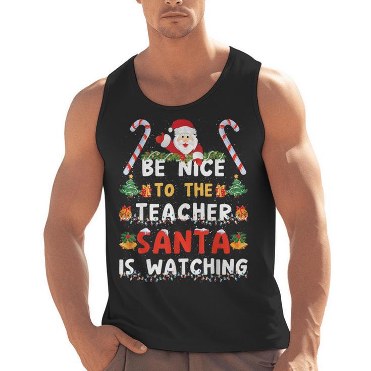 Be Nice To The Teacher Santa Is Watching Christmas Men Tank Top