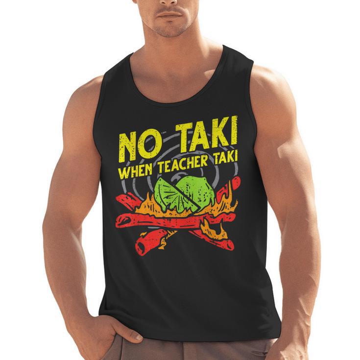 No Taki When Teacher Taki Education Classroom Teacher For Men Women Girls Kids Men Tank Top