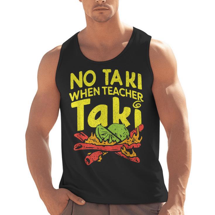 No Taki When Teacher Taki Teacher Pun Humor Men Tank Top