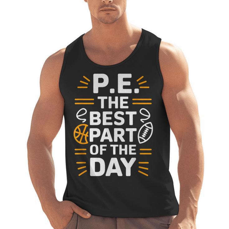 PE School Gym Teacher PE The Bests Part Of The Day Men Tank Top