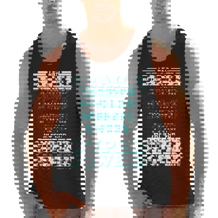 I Read Braille Tell Me Your Superpower Braille Teacher For Men Women Men Tank Top