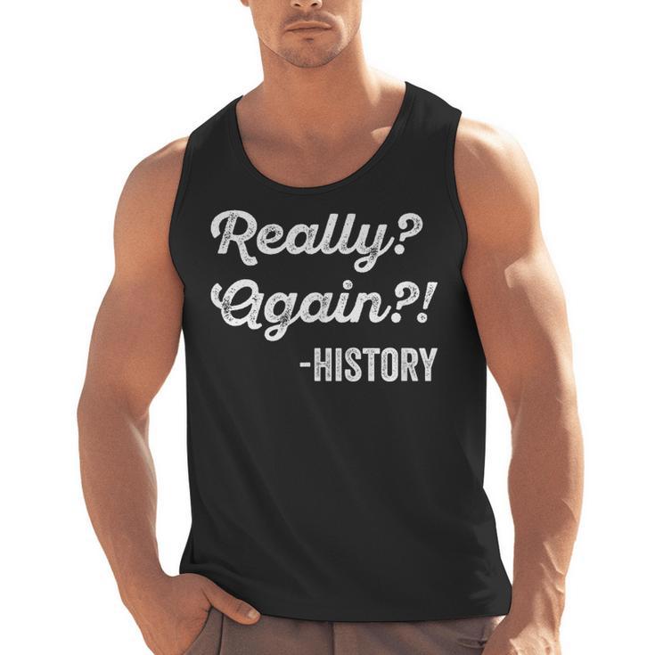 Really Again History History Teacher Saying T-Shirt Men Tank Top