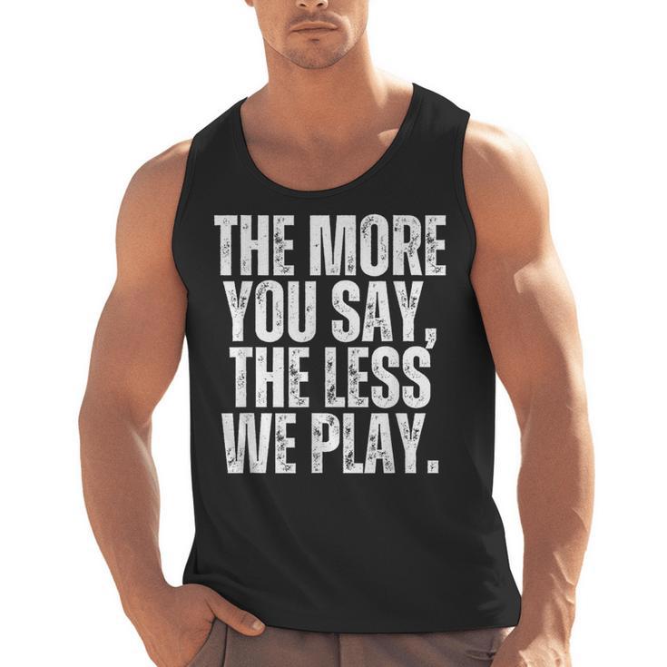 The More You Say The Less We Play Men Women PE Teacher Men Tank Top