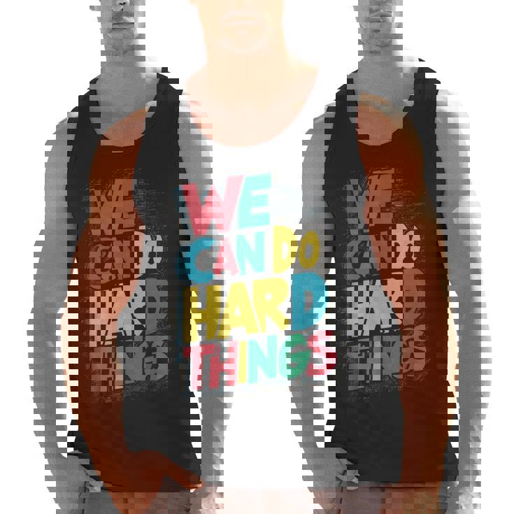 School Teachers Motivational Quote We Can Do Hard Things Men Women Kids Men Tank Top