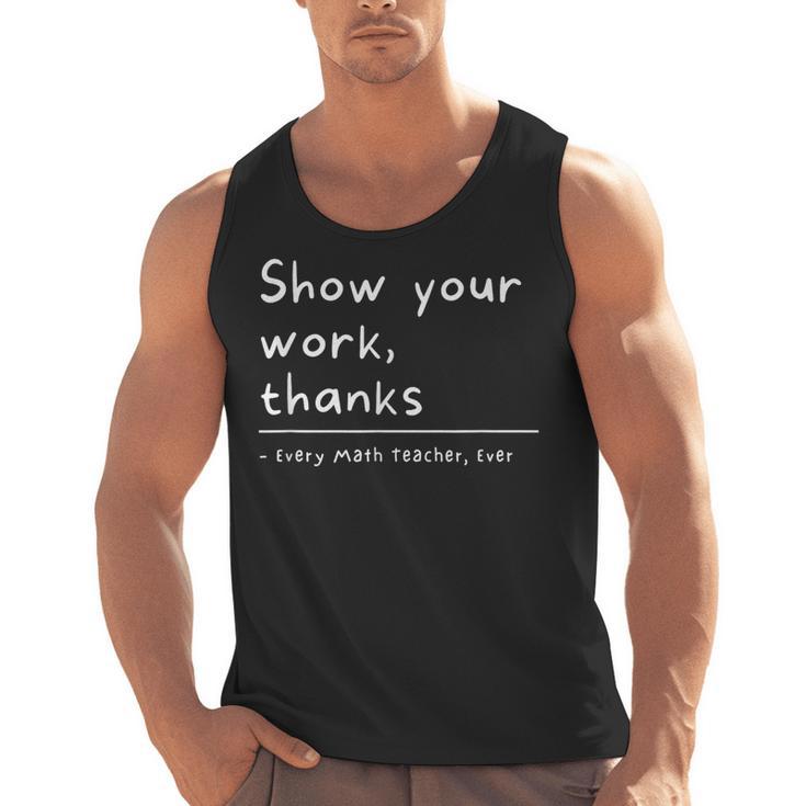 Show Your Work Thanks Math Teacher Men Tank Top