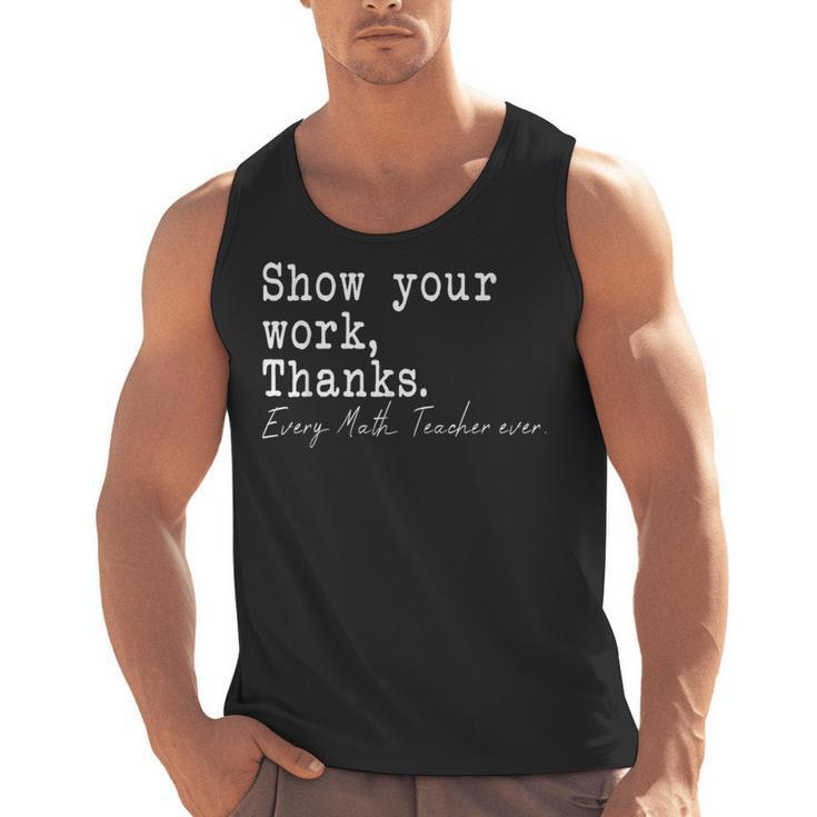 Show Your Work Thanks Math Teacher Men Tank Top