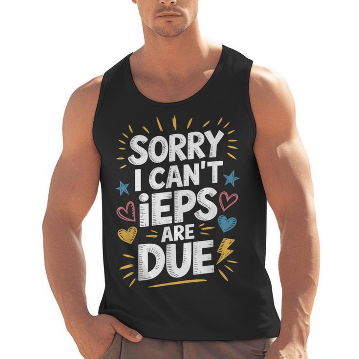 Sorry I Can'T Ieps Are Due Cute Elementary Teacher Iep Sped Men Tank Top