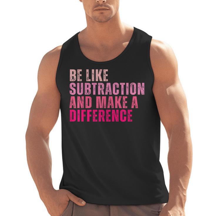Be Like Subtraction And Make A Difference Math Teacher Men Tank Top