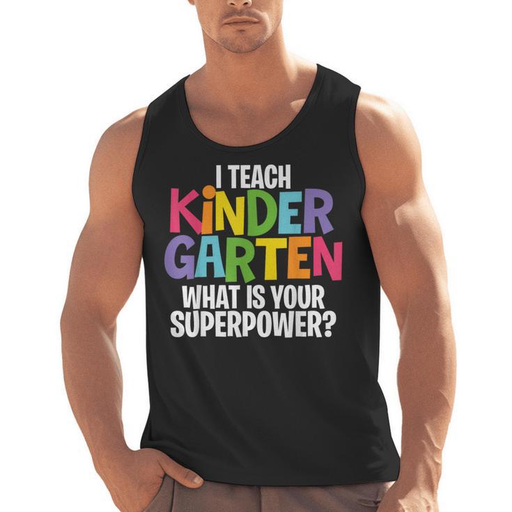 I Teach Kindergarten What Is Your Superpower Teacher Men Tank Top