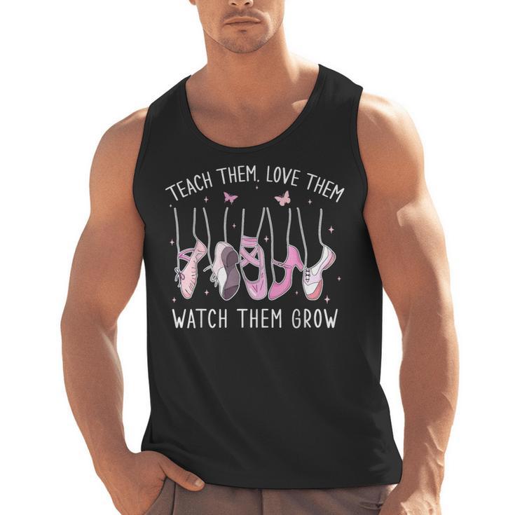 Teach Them Love Them Watch Them Grow Ballet Dance Teacher Men Tank Top