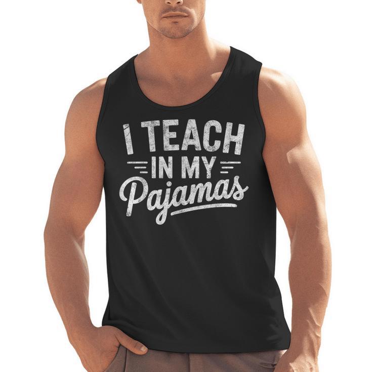 I Teach In My Pajamas Teacher Teacher's Day Humor Tee Men Tank Top