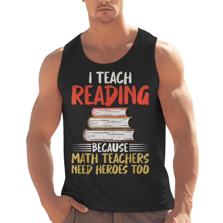 I Teach Reading Because Math Teachers Need Heroes Too Men Women Men Tank Top