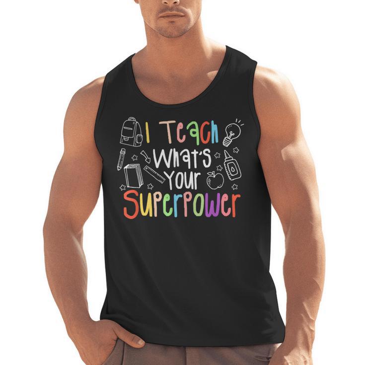 I Teach What's Your Superpower Teacher Teaching For Men Women Men Tank Top