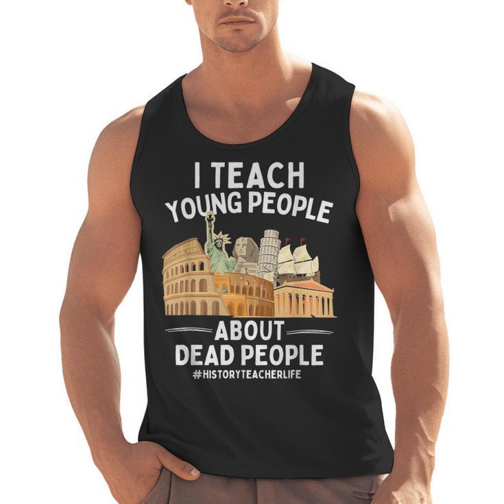 I Teach Young People About Dead People History Teachers Men Tank Top