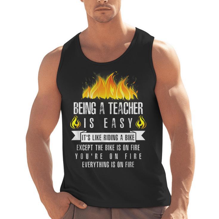 Being a Teacher Is Easy Everything Is On Fire T-Shirt For Men Women Kids Men Tank Top