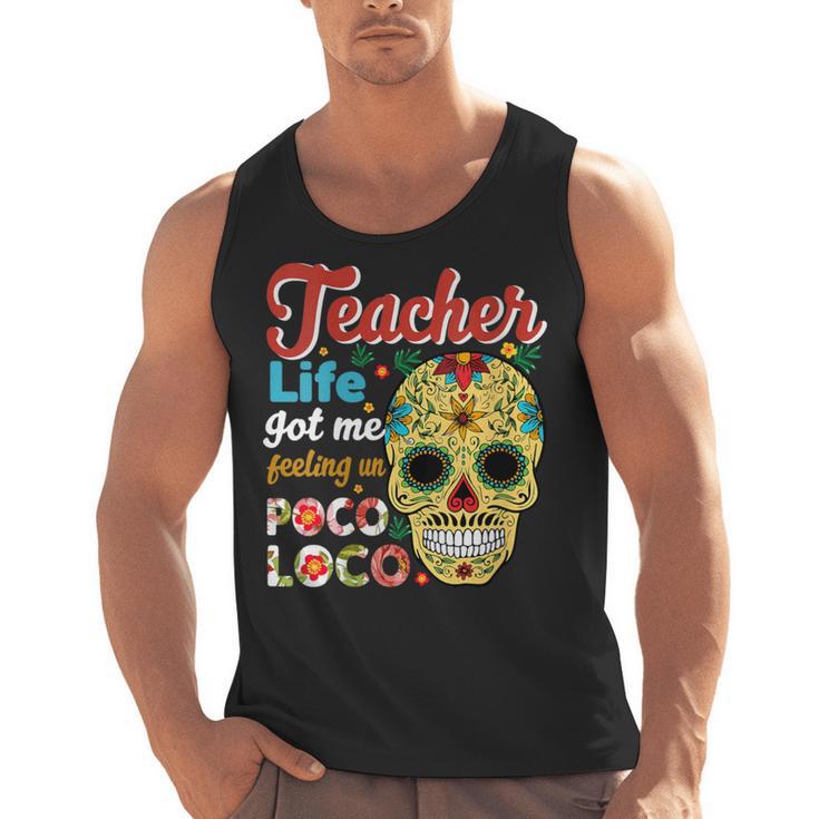 Teacher Life Got Me Feeling Un Poco Loco Men Tank Top