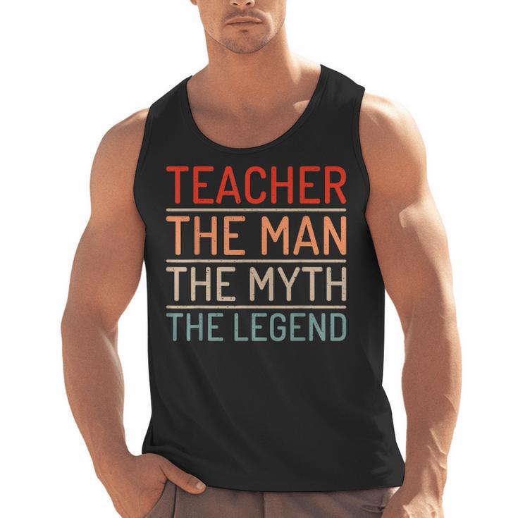 Teacher The Man The Myth The Legend School Holiday Teacher Men Tank Top