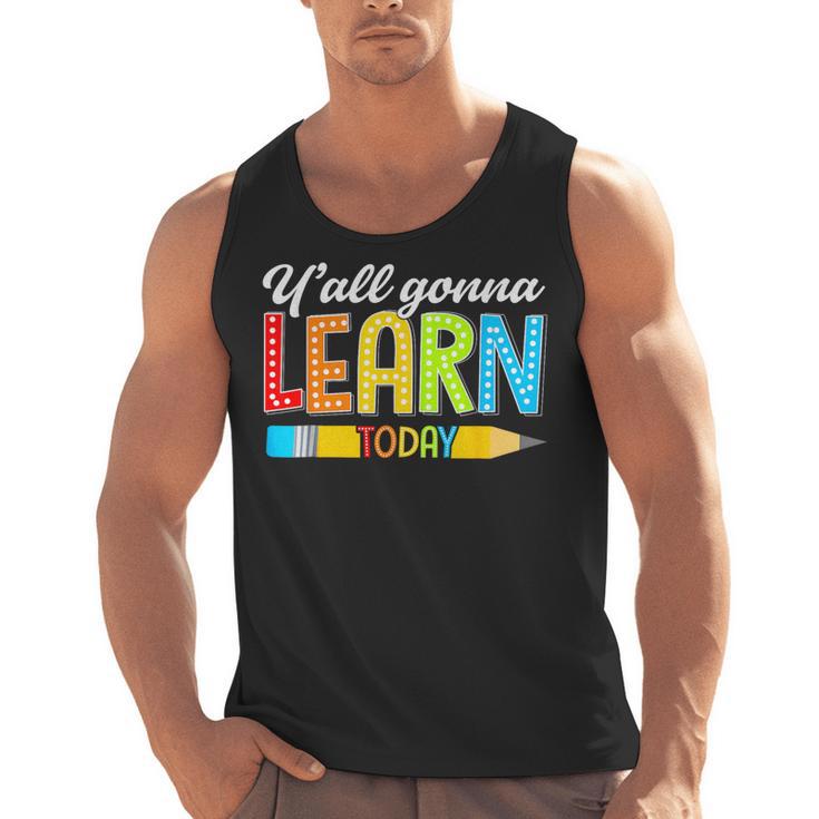 Teacher Y'All Gonna Learn Today First Day Of School Men Tank Top