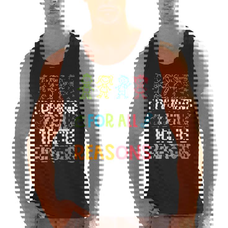 Teachers I Love My Job For All The Little Reasons Teacher Men Tank Top