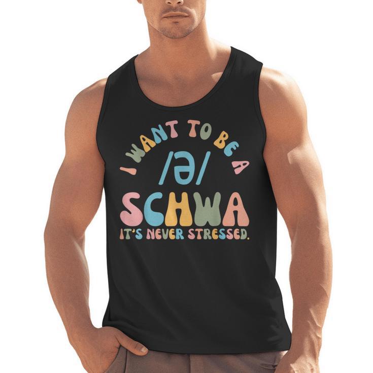 I Want To Be a SCHWA It's Never Stressed Reading Teacher Men Tank Top