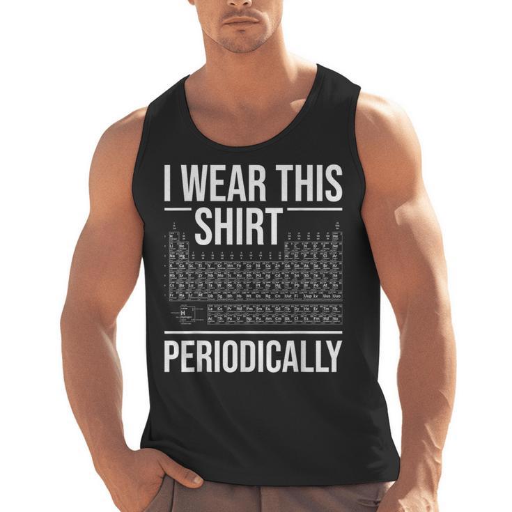 I Wear This Shirt Periodically Chemistry Science Teacher For Men Women Girls Kids Men Tank Top