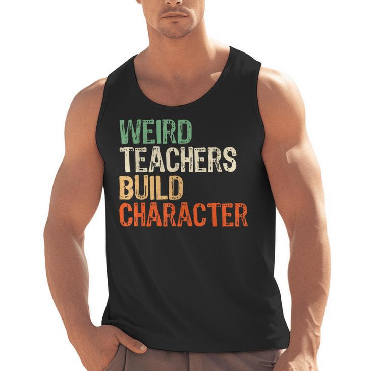 Weird Teachers Build Character Teacher Appreciation Week Day Men Tank Top