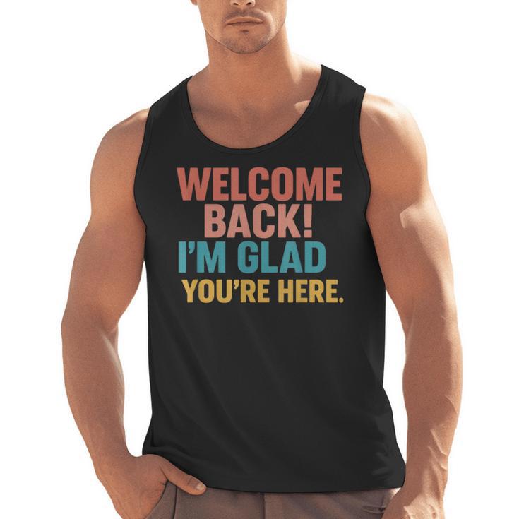 Welcome Back I'm Glad You'Re Here Retro Teacher Greeting Men Tank Top