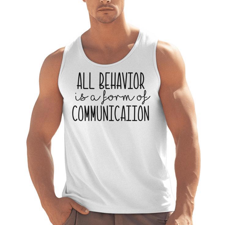 All Behavior Is A Form Of Communication SPED Teacher Autism Men Women Men Tank Top