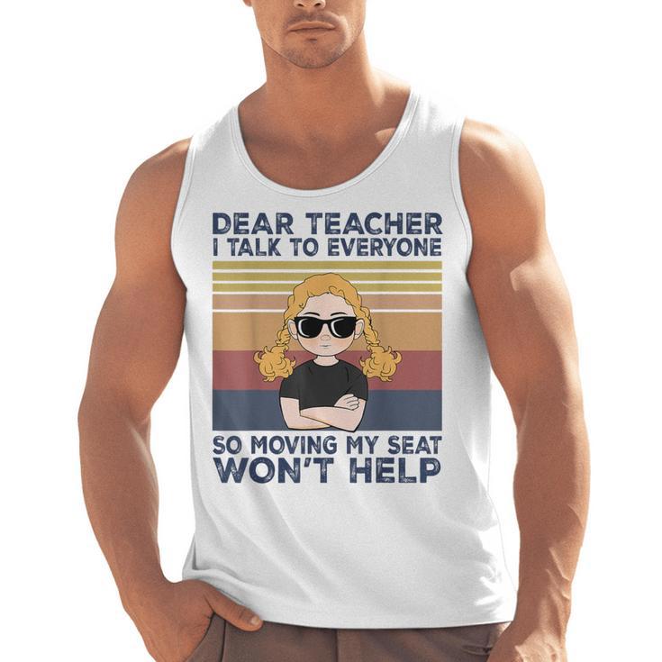 Dear Teacher I Talk To Everyone So Moving My Seat Won’t Help Men Tank Top