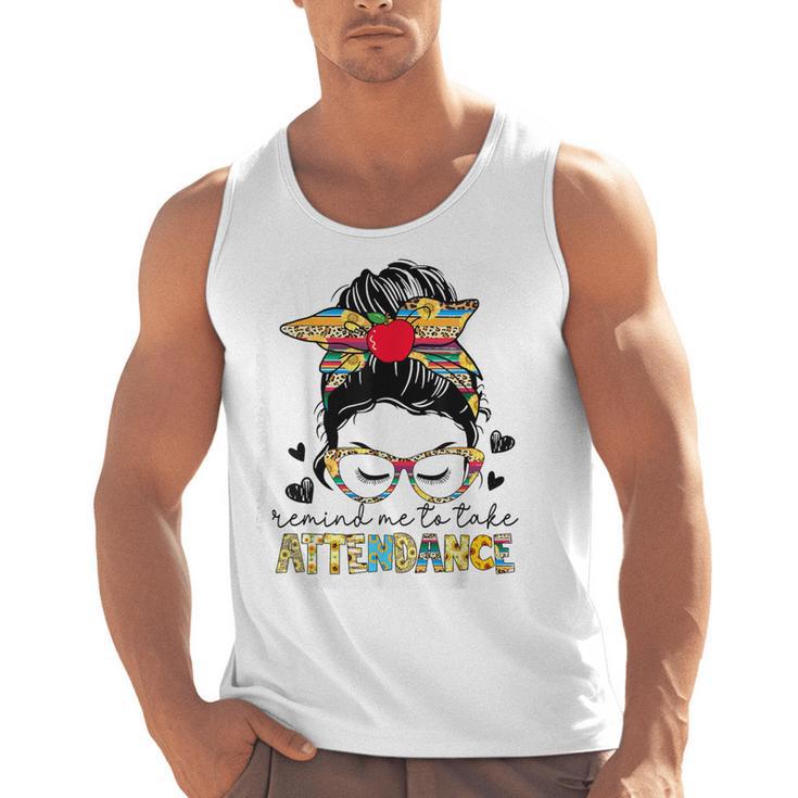Elementary Teacher Remind Me To Take Attendance Women Men Tank Top