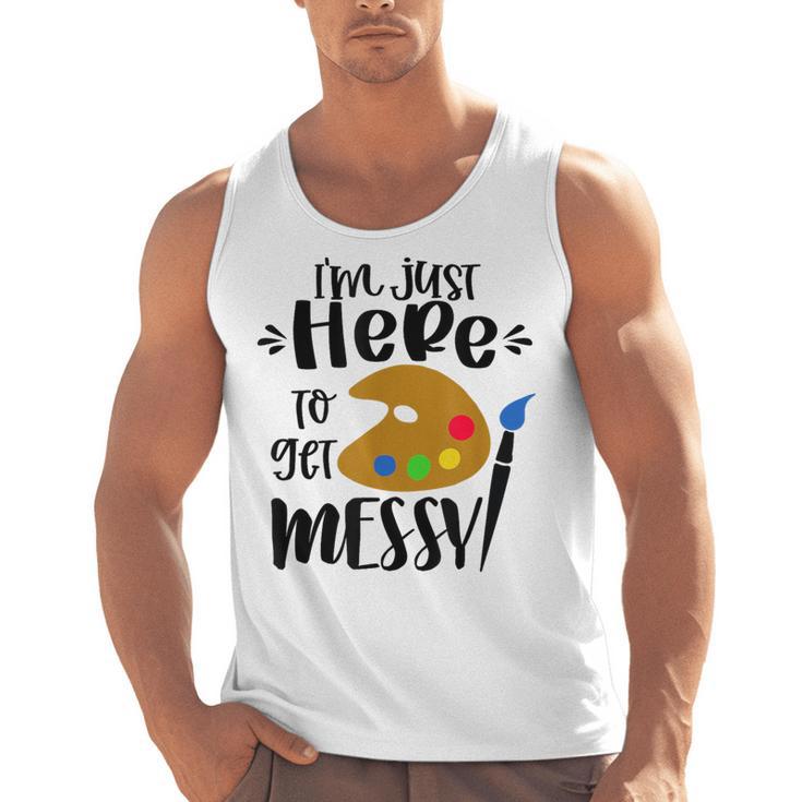 I'm Just Here To Get Messy Art Teacher Artist Painting Men Tank Top