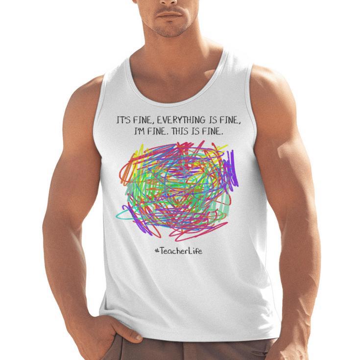 It's Fine Everything Is Fine I'm Fine Pre K Teacher Life For Men Women Girls Kids Men Tank Top