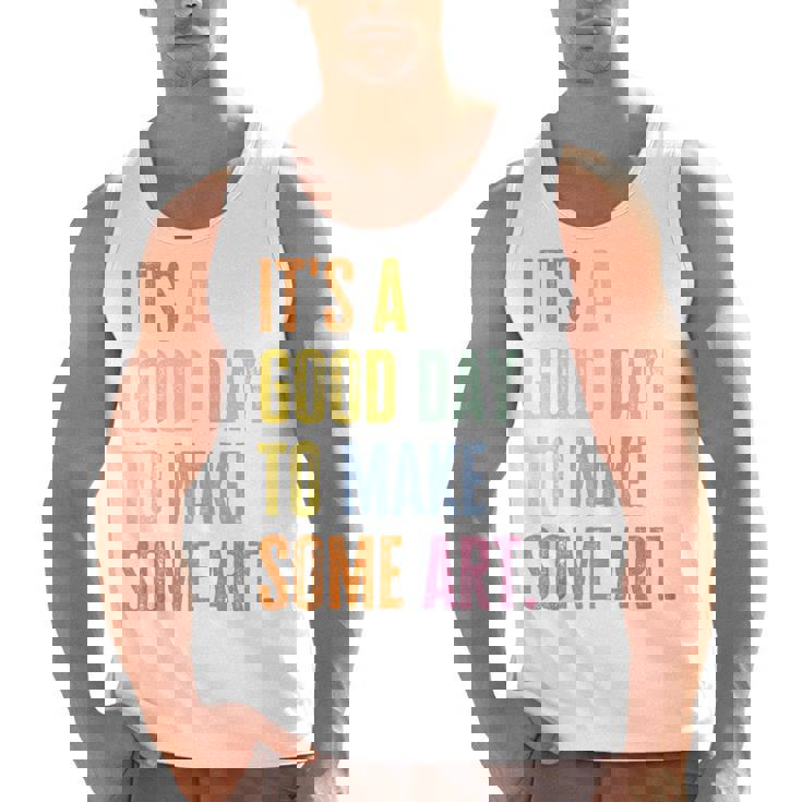 It&#x27;s A Good Day To Make Art Artist Teacher Painter Men Tank Top