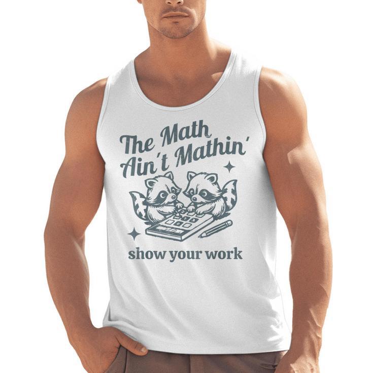 The Math Ain't Mathing Math Teacher Sarcastic Raccoon Men Tank Top