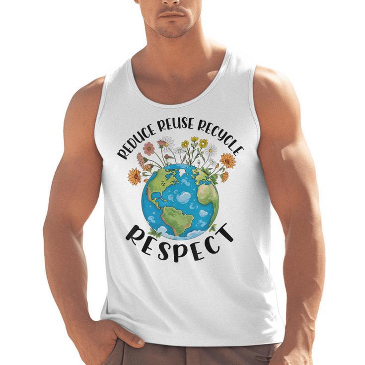 Reduce Reuse Recycle Respect Earth Day Teacher Girl Women Men Tank Top