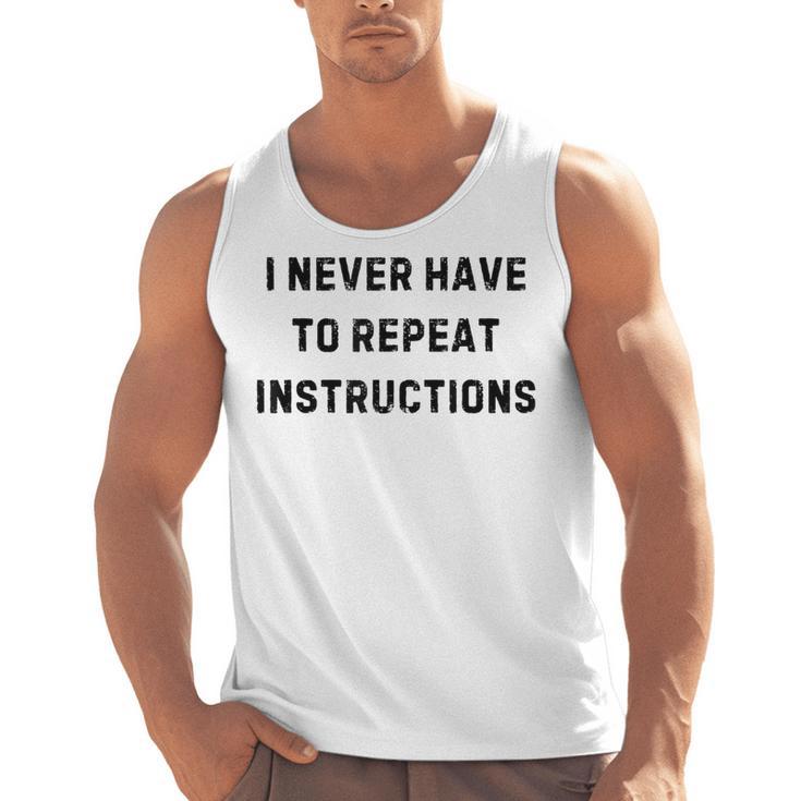 I Never Have To Repeat Instructions Teacher Lie Party Men Tank Top