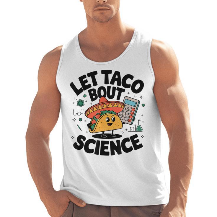 Lets Tacos Bout Science Scientist Teacher Men Tank Top