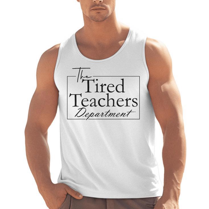 The Tired Teachers Department Teacher Appreciation Day Men Tank Top, trending gift The Tired Teachers Department Teacher Appreciation Day Men Tank Top, trending gift
